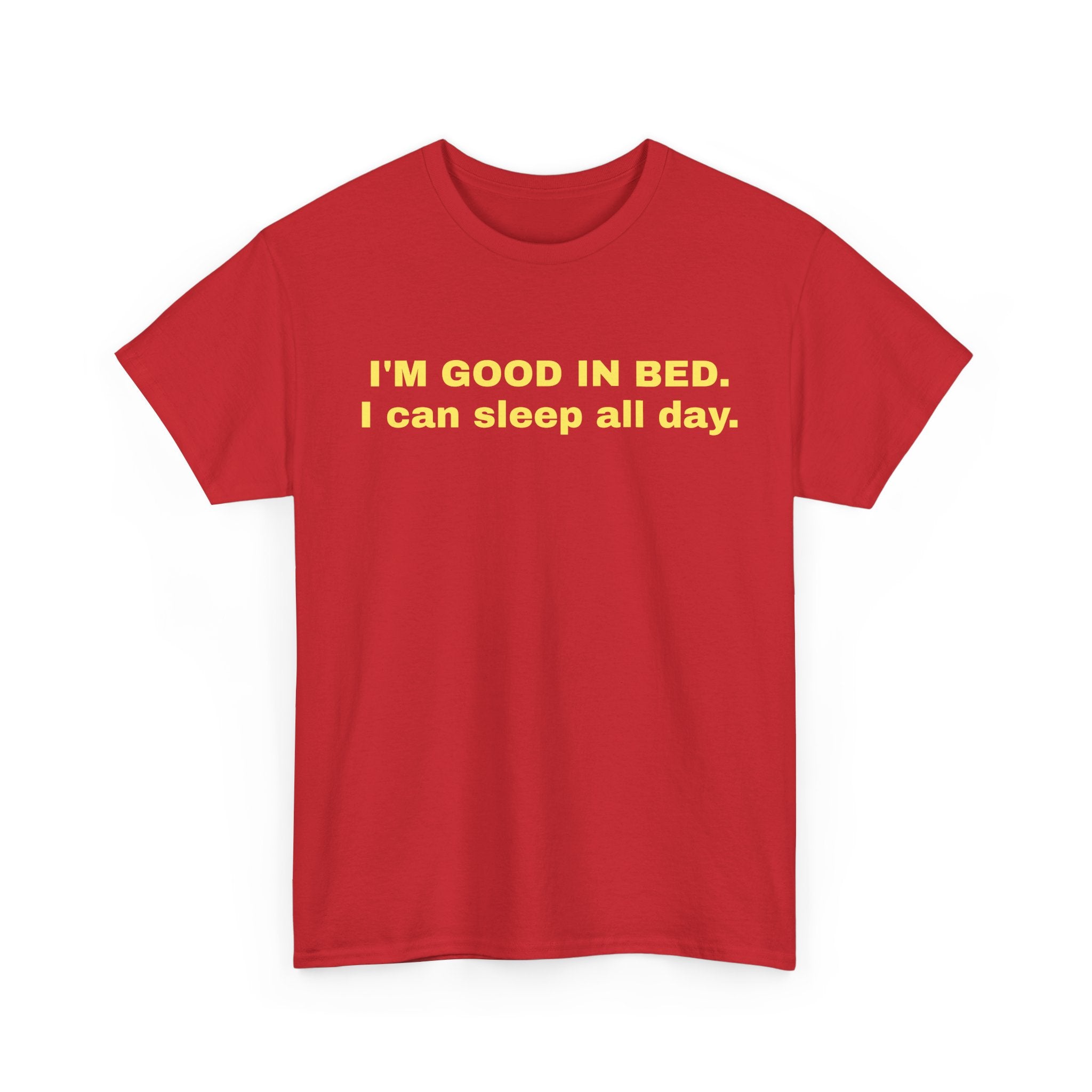 I'M GOOD IN BED.