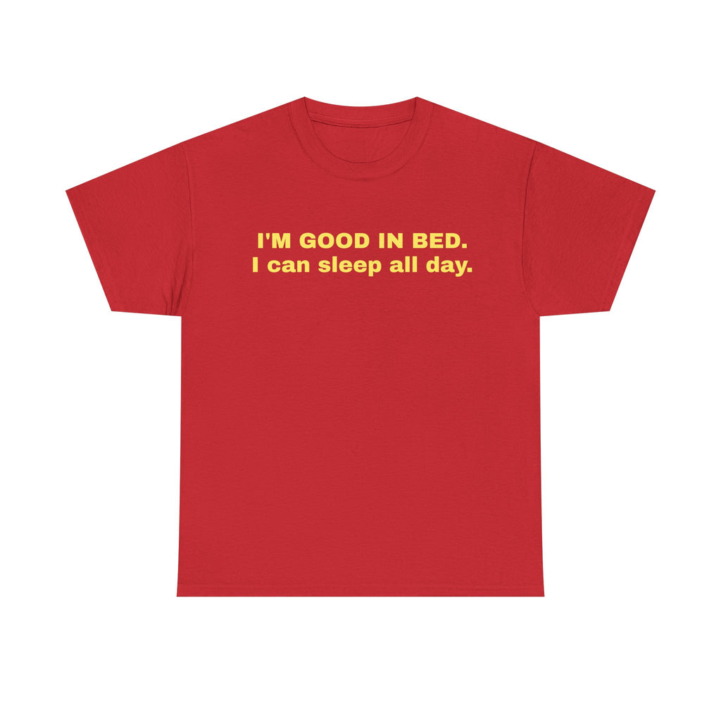 I'M GOOD IN BED.