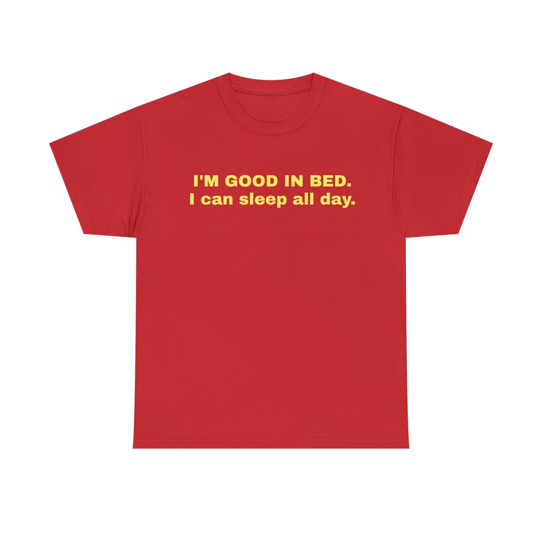I'M GOOD IN BED.