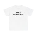 I'M A GOOD BOY