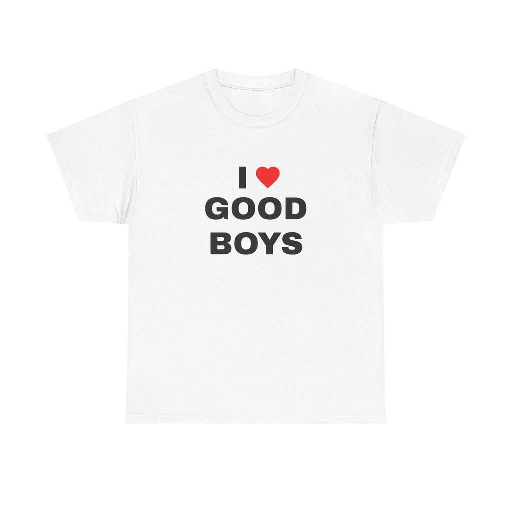 I LOVE GOOD BOYS