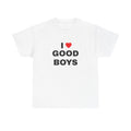 I LOVE GOOD BOYS