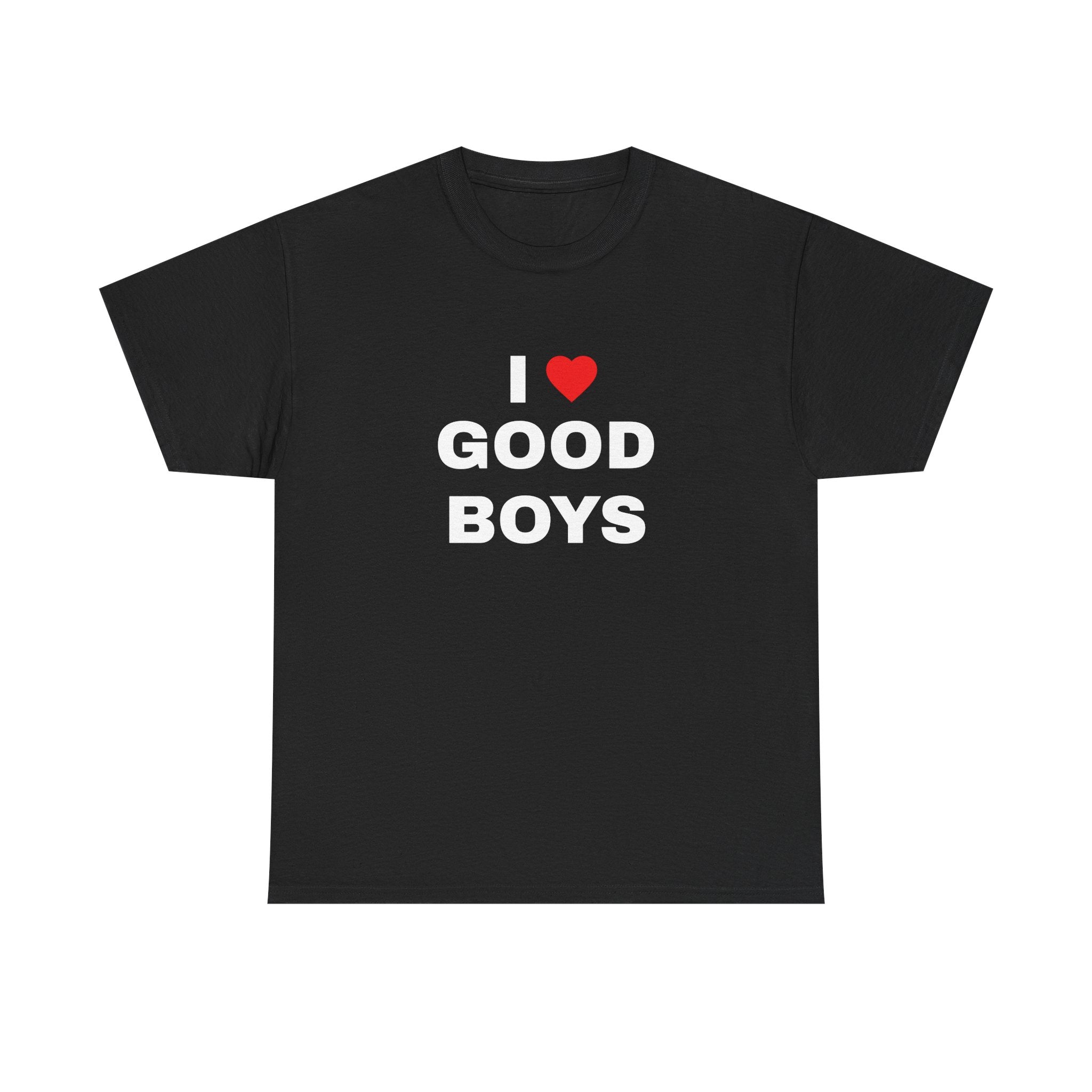 I LOVE GOOD BOYS