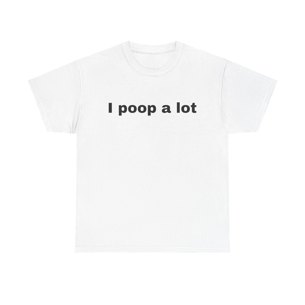 I poop a lot
