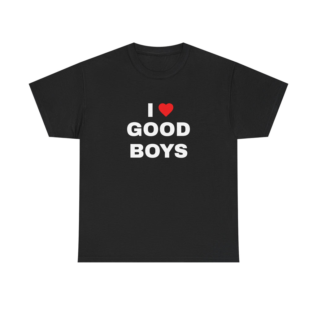I LOVE GOOD BOYS