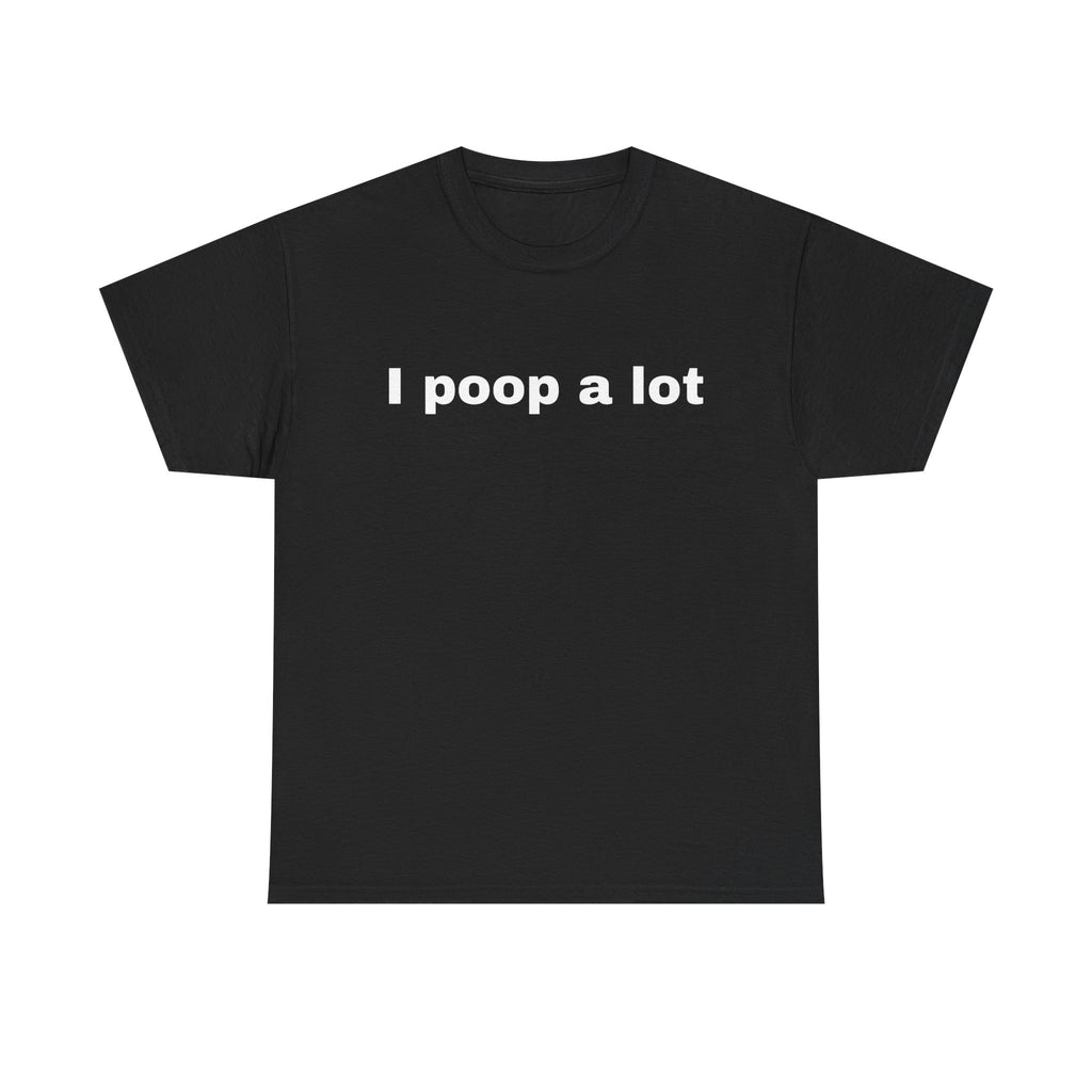 I poop a lot